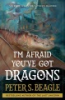 I_m_afraid_you_ve_got_dragons