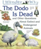 I_wonder_why_the_dodo_is_dead_and_other_questions_about_extinct_and_endangered_animals