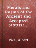 Morals_and_dogma_of_the_ancient_and_accepted_Scottish_Rite_of_Freemasonry