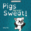 Pigs_never_sweat_