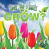 How_do_plants_grow_