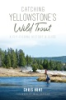 Catching_Yellowstone_s_wild_trout