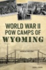 World_War_II_POW_camps_of_Wyoming