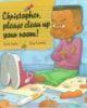 Christopher__please_clean_up_your_room_