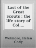 Last_of_the_Great_Scouts___the_life_story_of_Col__William_F__Cody___Buffalo_Bill__as_told_by_his_sister
