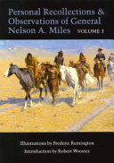 Personal_recollections_and_observations_of_General_Nelson_A__Miles__embracing_a_brief_view_of_the_Civil_War__or__From_New_England_to_the_Golden_Gate_and_the_story_of_his_Indian_campaigns_with_comments_on_the_exploration__development__and_progress_of_our_great_western_empire