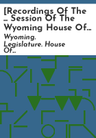 _Recordings_of_the_____session_of_the_Wyoming_House_of_Representatives_