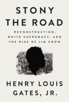 Stony_the_Road__Reconstruction__White_Supremacy__and_the_Rise_of_Jim_Crow