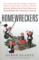Homewreckers___how_a_gang_of_Wall_Street_kingpins__hedge_fund_magnates__crooked_banks__and_vulture_capitalists_suckered_millions_out_of_their_homes_and_demolished_the_American_dream