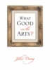 What_good_are_the_arts_