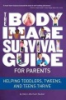 The_body_image_survival_guide_for_parents