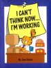 I_Can_t_Think_Now___I_m_Working
